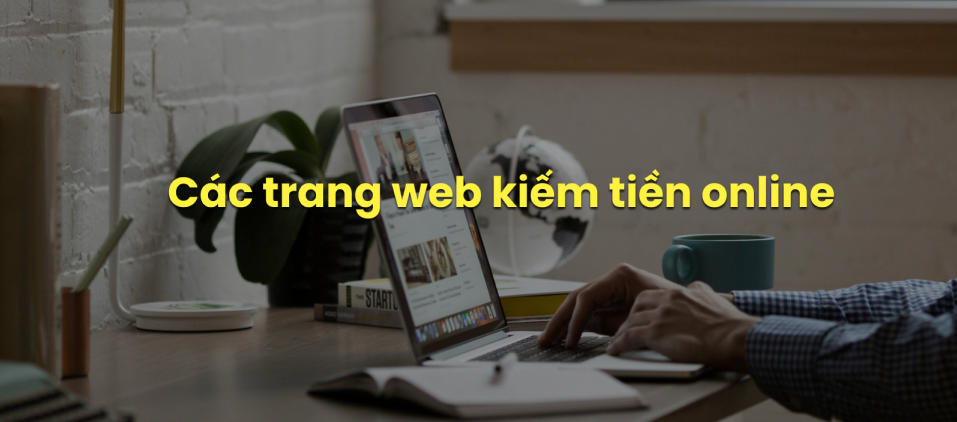 Top 18 Trang Web Kiếm Tiền Online Không Cần Vốn